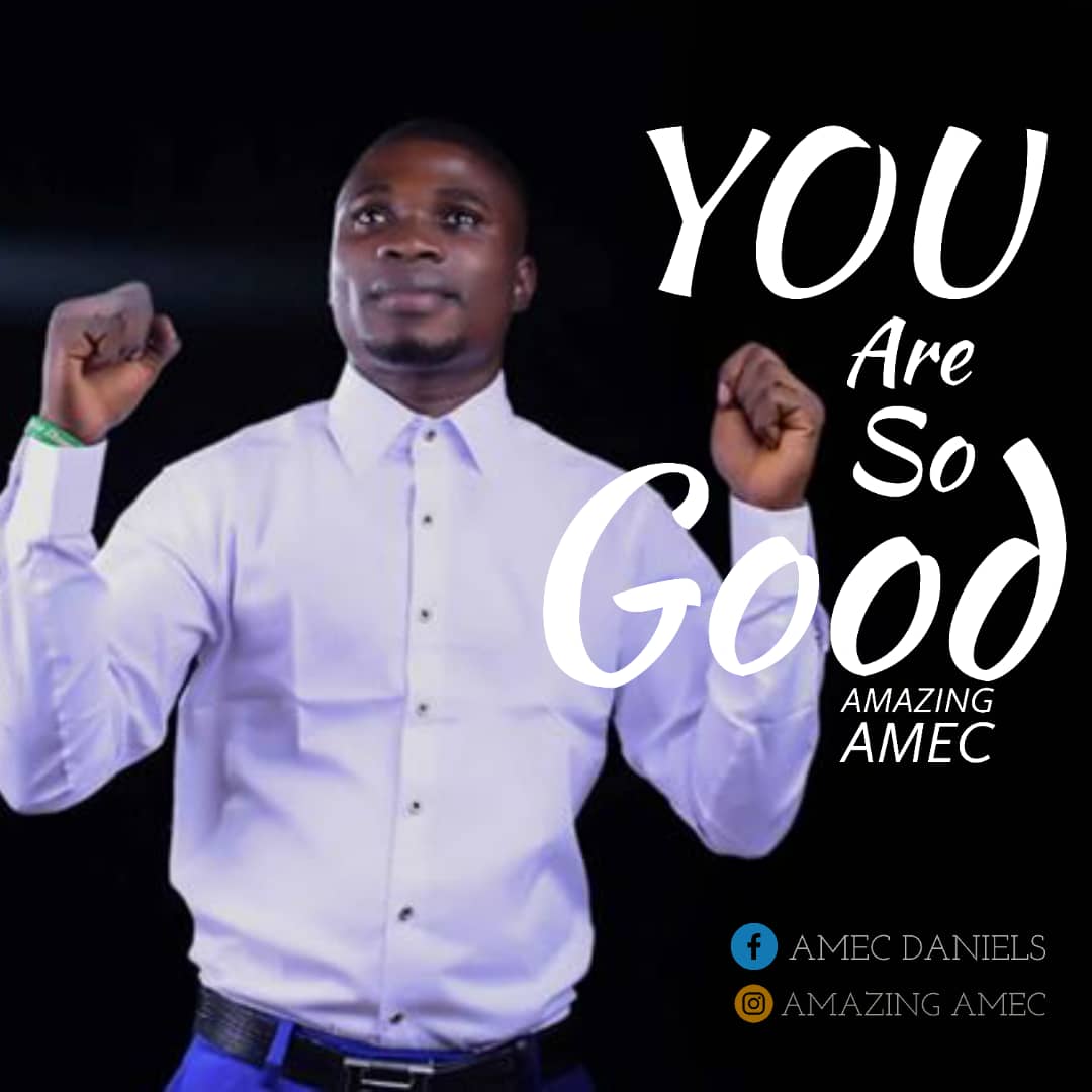 Amazing Amec - You Are So Good 