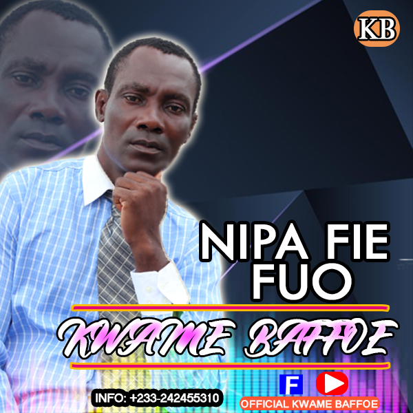 Kwame Baffoe - Nipa Fie Fuo