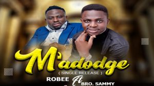 Robee ft Bro. Sammy - M'adodge