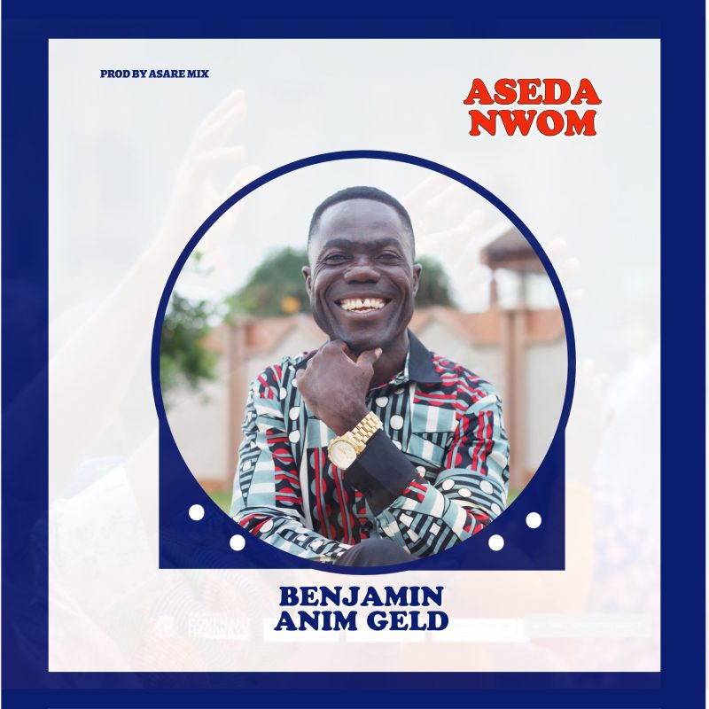 Benjamin Anim Geld - Aseda Nwom