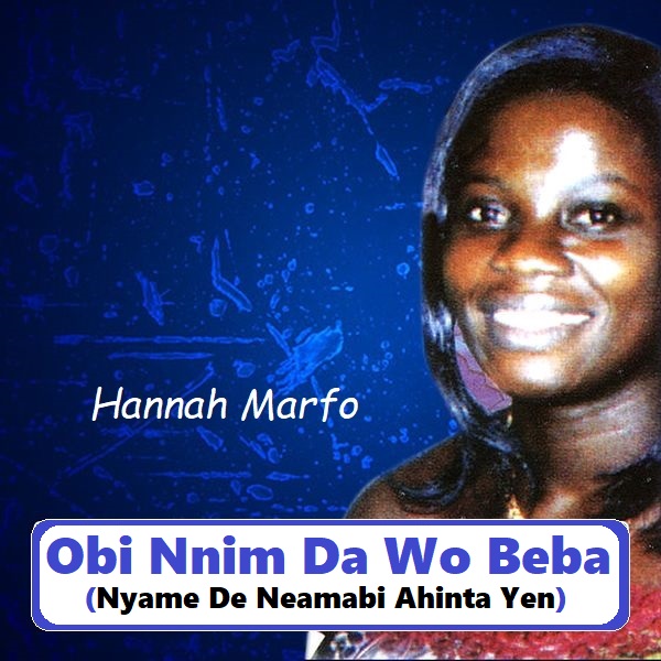 Hannah Marfo - Obi Nnim Da Wo Beba